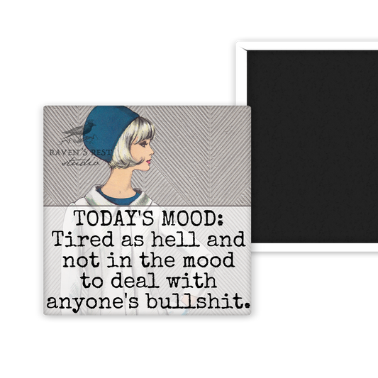Magnet - TODAY'S MOOD: Tired As Hell And Not...