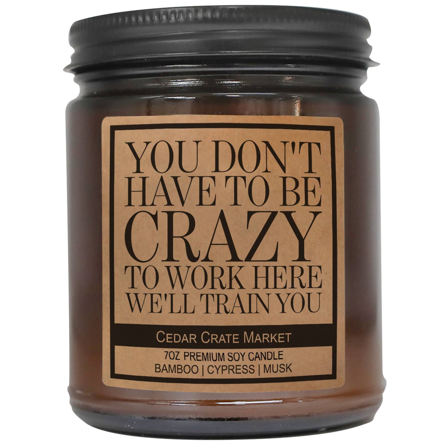 You Don't Have To Be Crazy To Work here Soy Candle