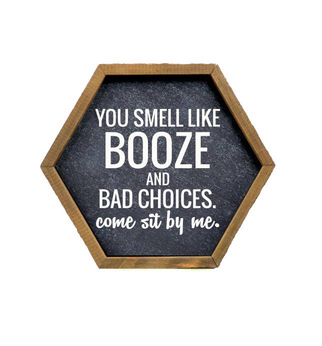 Hexagon Sign - You Smell Like Booze And Bad Choices