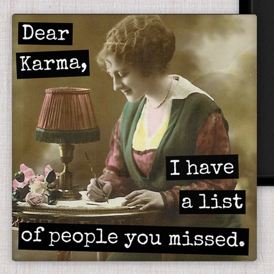 Magnet - Dear Karma, I Have a List of People You Missed