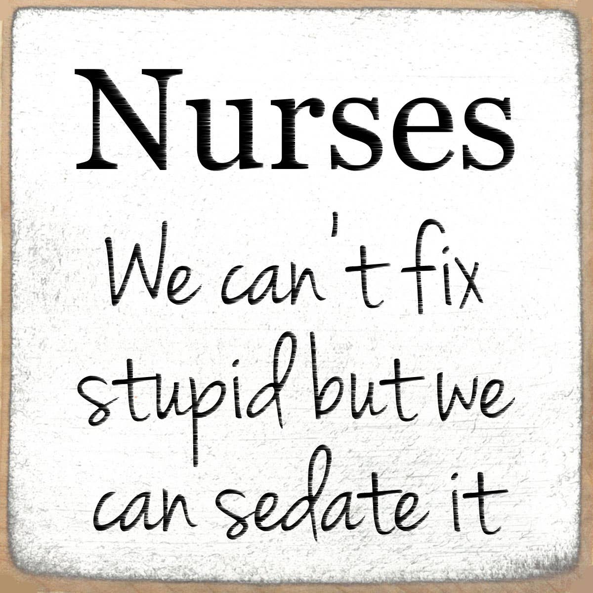 4x4 Block Sign - Nurses