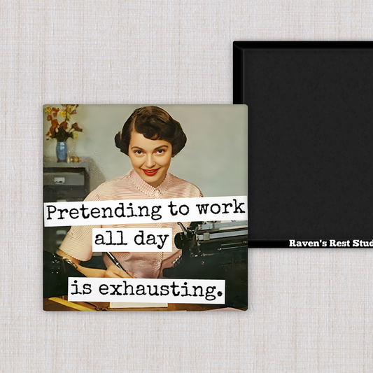 Magnet - Pretending To Work All Day Is Exhausting