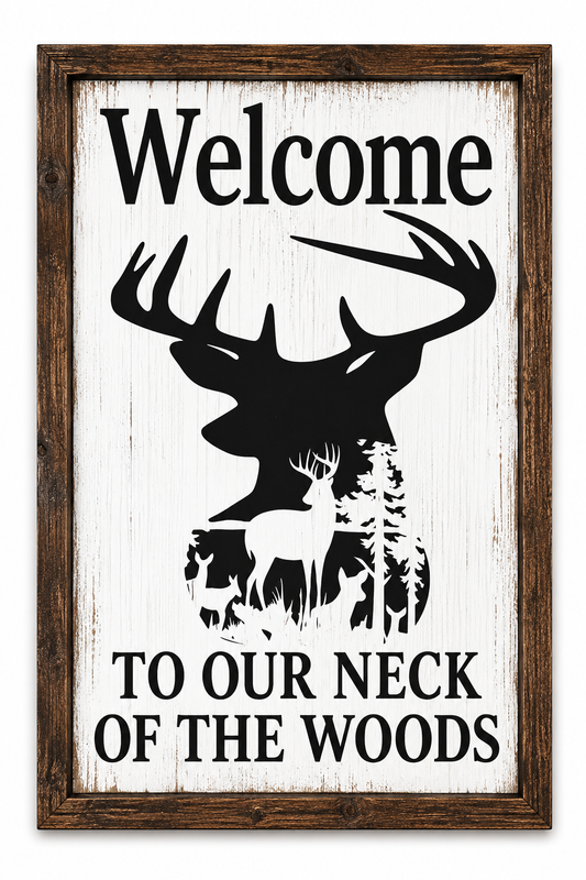 Welcome to Our Neck of the Woods Sign