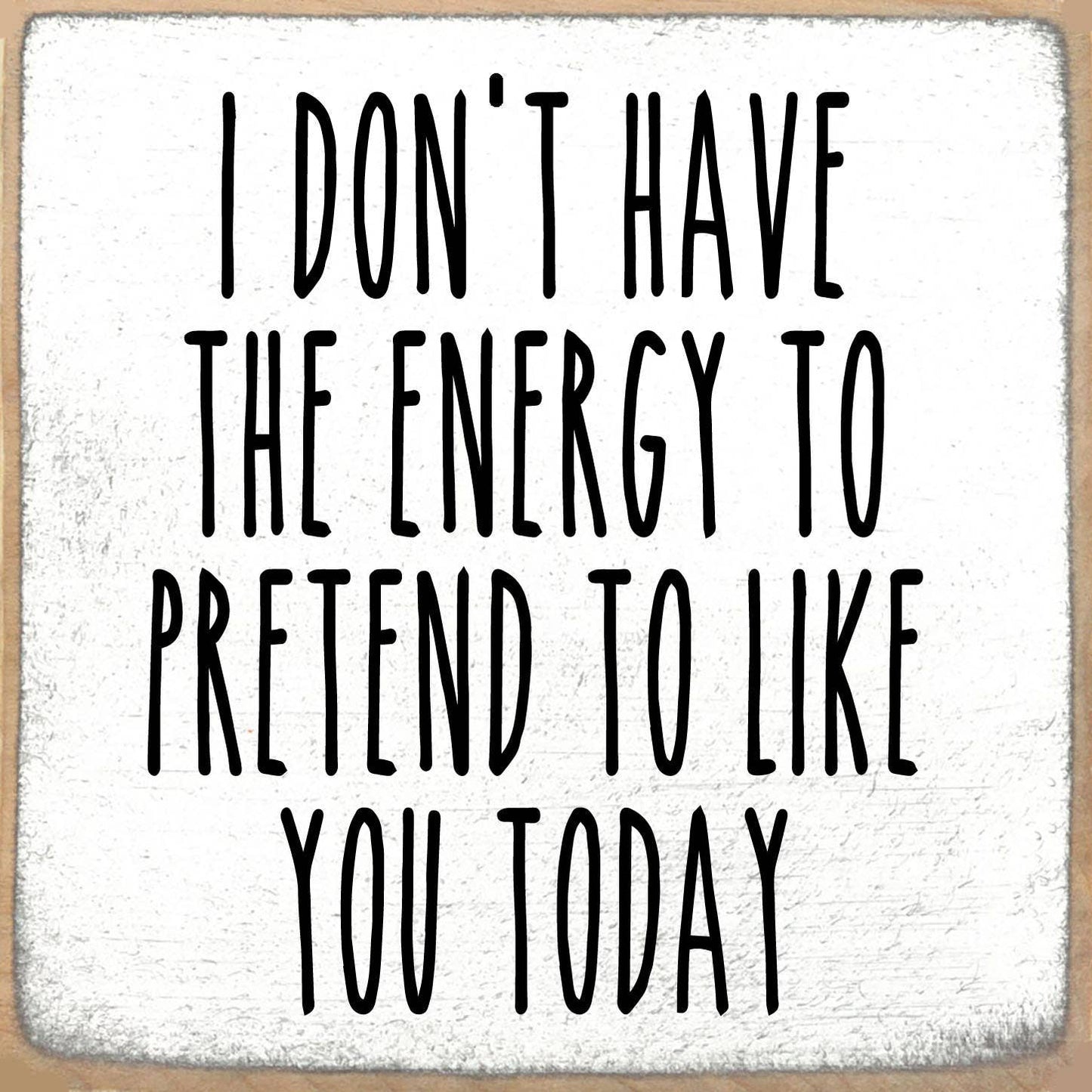 5X5 Block Sign - Pretend To Like You