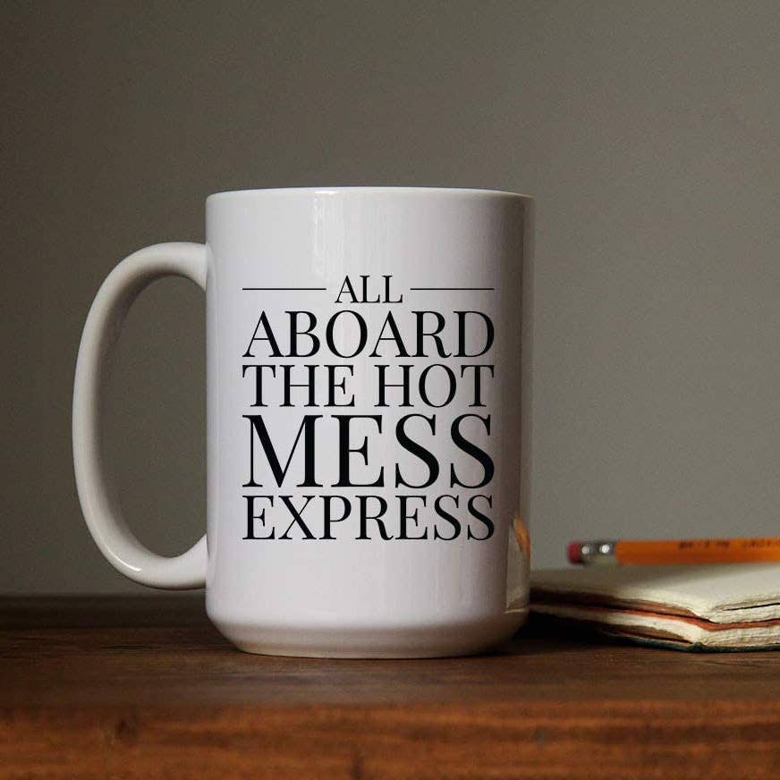 All Aboard the Hot Mess Express 15oz Coffee Mug