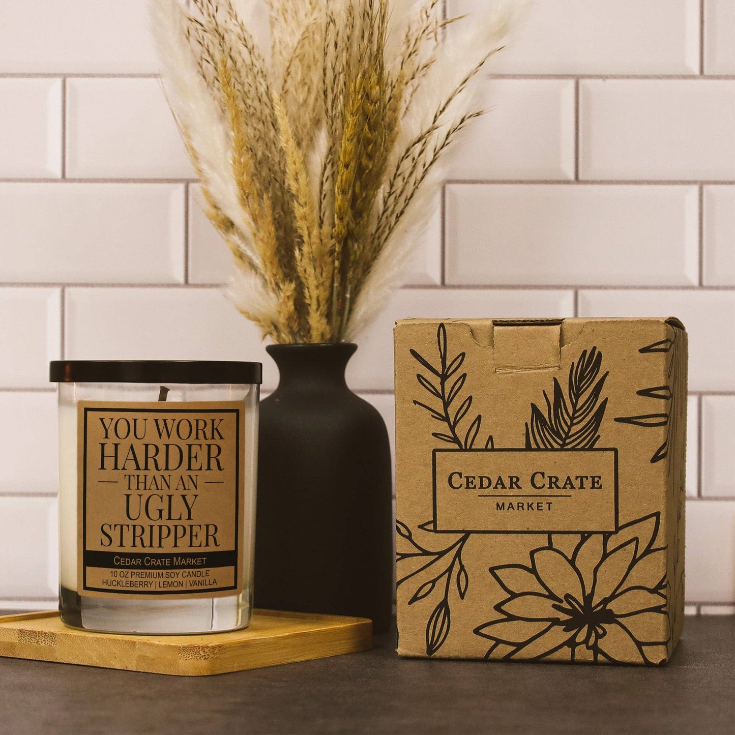 You Work Harder Than An Ugly Stripper Soy Candle