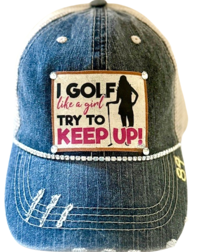 I Golf Like A Girl Try To Keep Up Distressed Trucker HaT