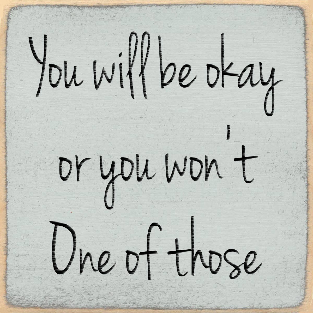 4X4 Block Sign - One of Those