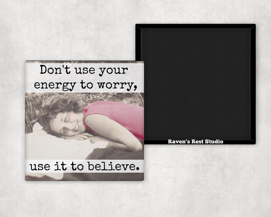 Magnet - Don't Use Your Energy To Worry...