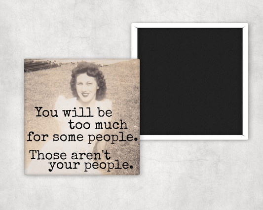 Magnet - You Will Be Too Much For Some People
