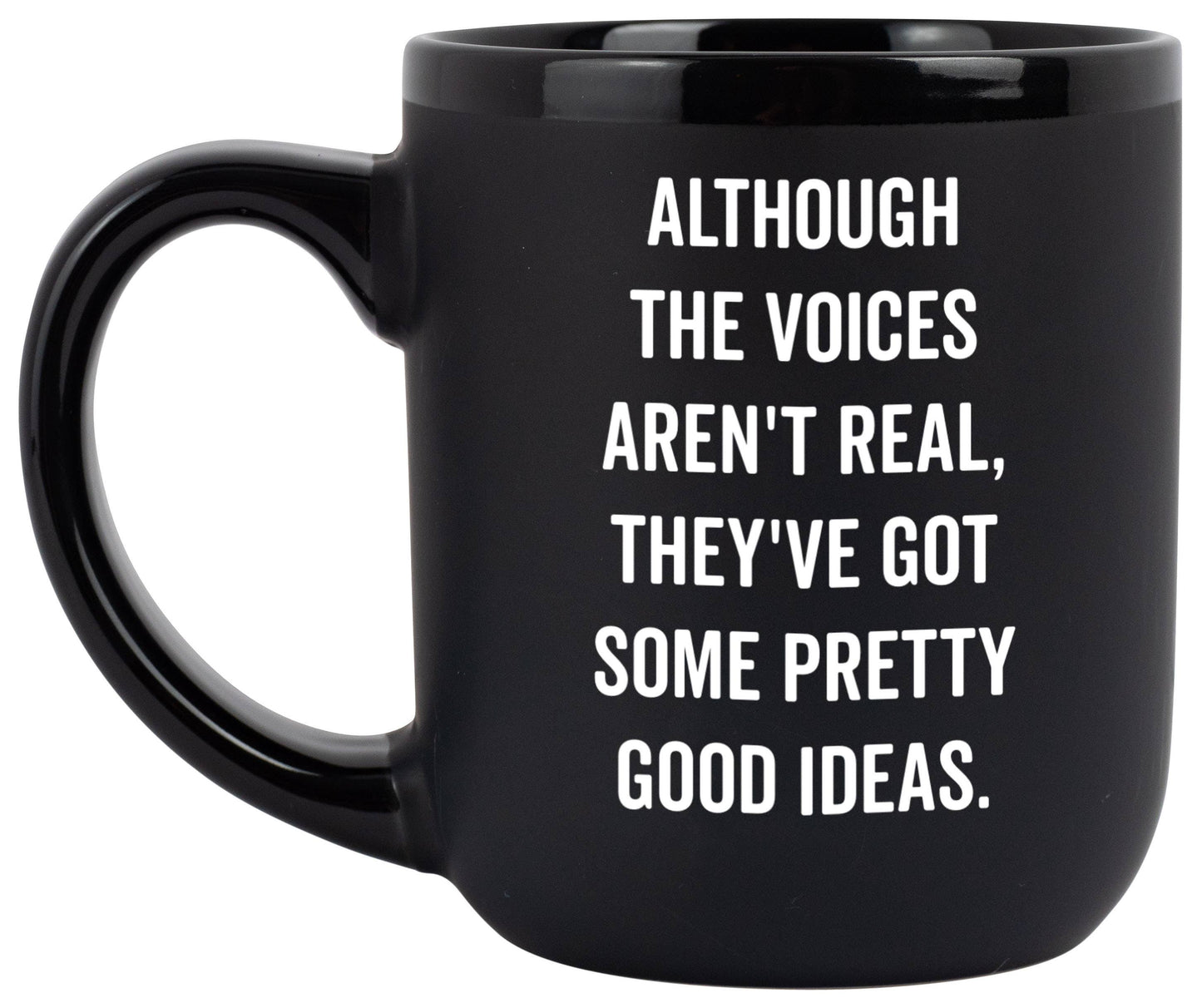 Coffee Mug - Although The Voices Aren't Real