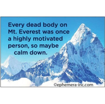 Magnet - Every dead body on Mt. Everest was once a