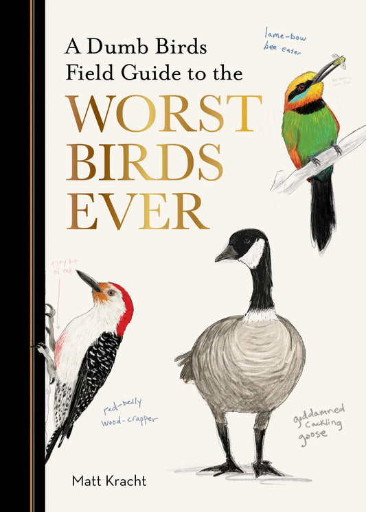 The Dumb Birds Field Guide To The Worst Birds Ever