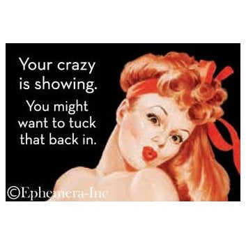 Magnet - Your crazy is showing