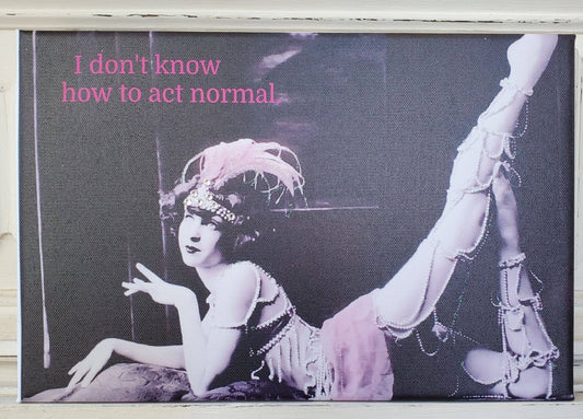 Canvas - Vintage Dance Girl I Don't Know How To Act Normal