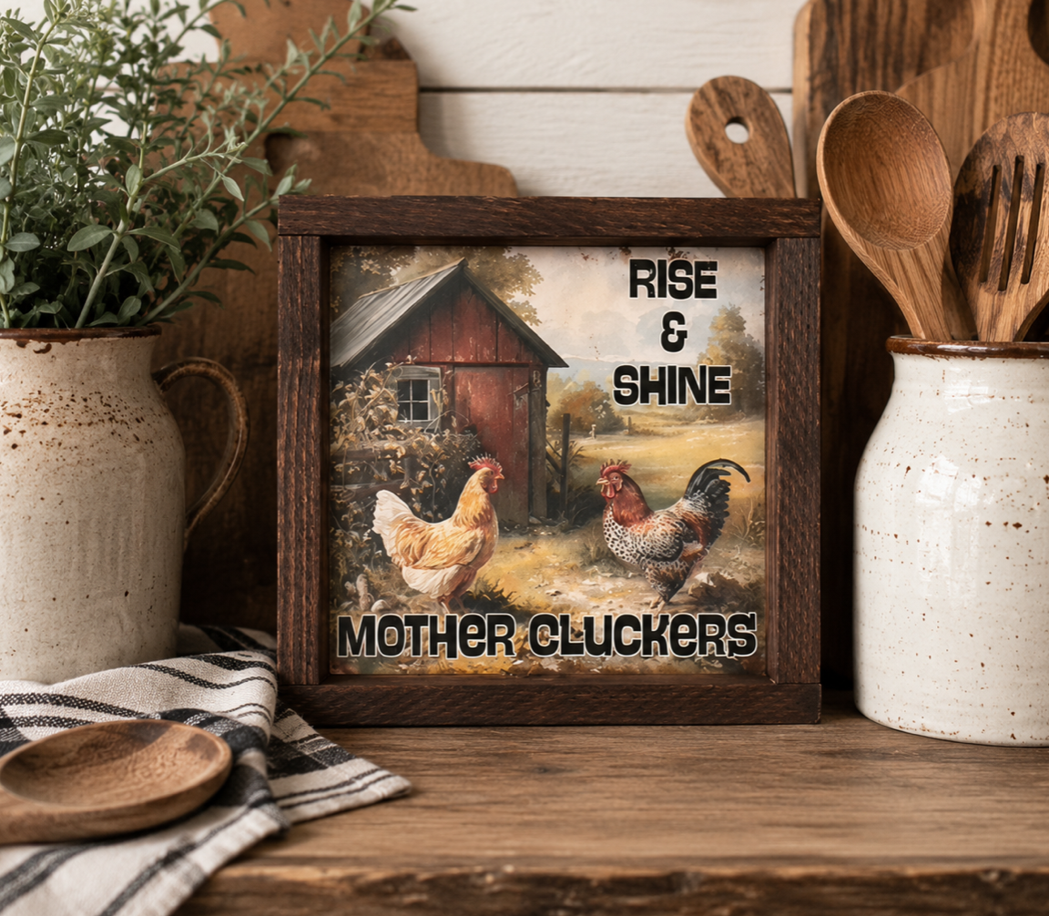 Rise and shine mother cluckers sarcastic wood signs 