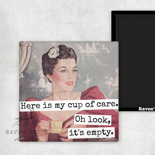 Magnet - Here Is My Cup of Care. Oh Look, It's Empty.