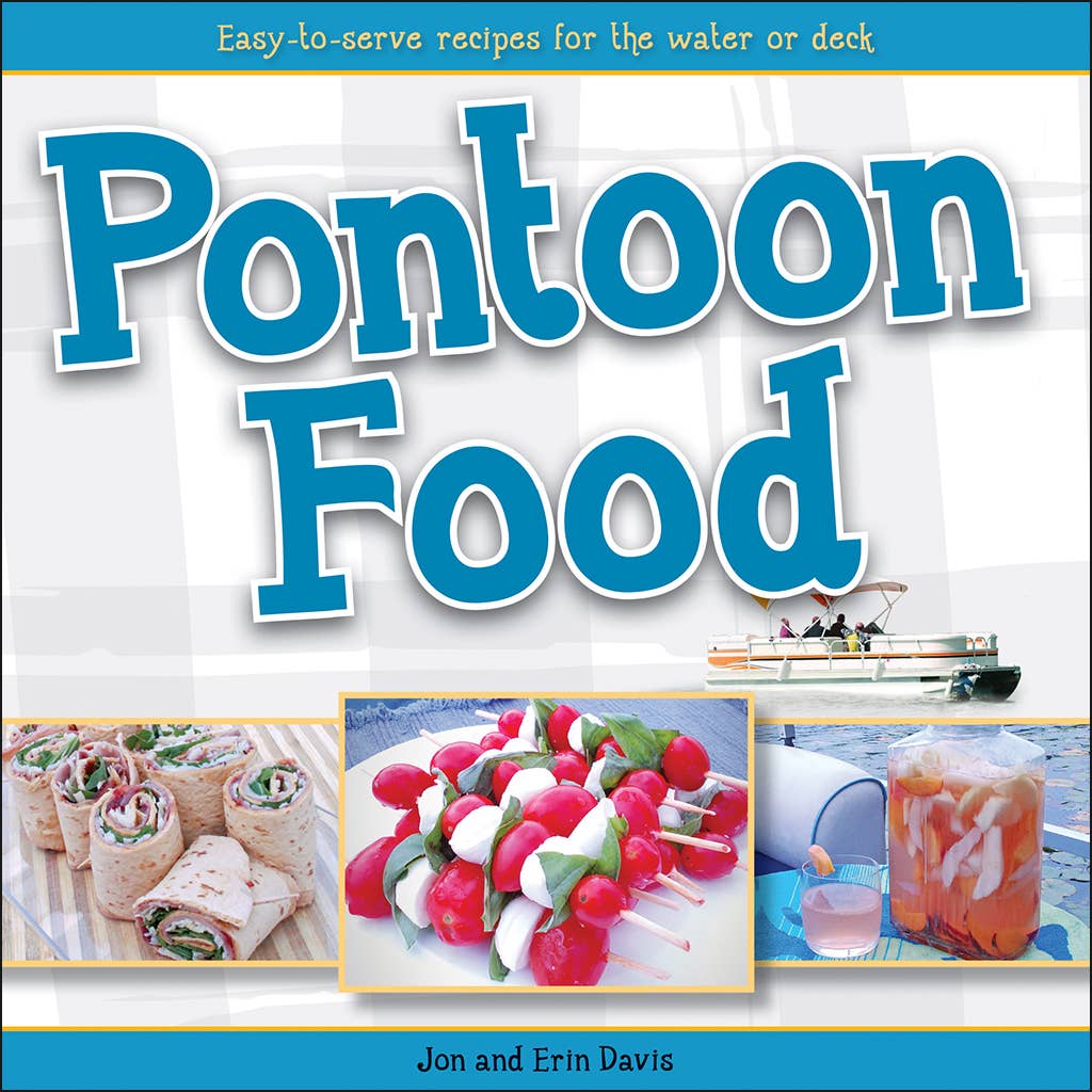 Pontoon Food - Easy Recipes for the Water or Deck