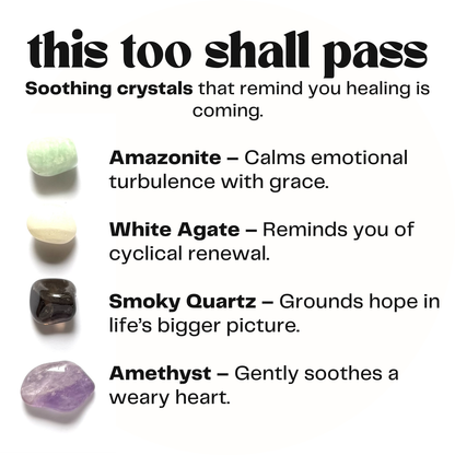 This too shall pass - crystal gift for comfort +healing - encouragement gift