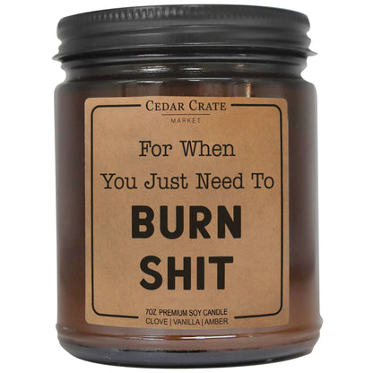 For When You Just Need To Burn Shit Amber Jar