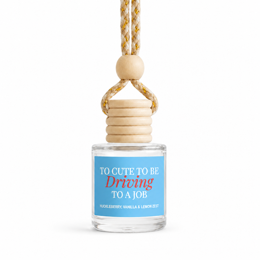 Car Diffuser - Too Cute To Be Driving To A Job