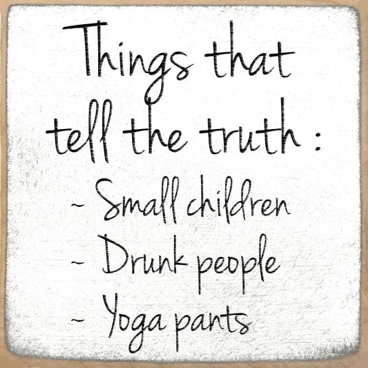 4x4 Block Sign - Things That Tell The Truth