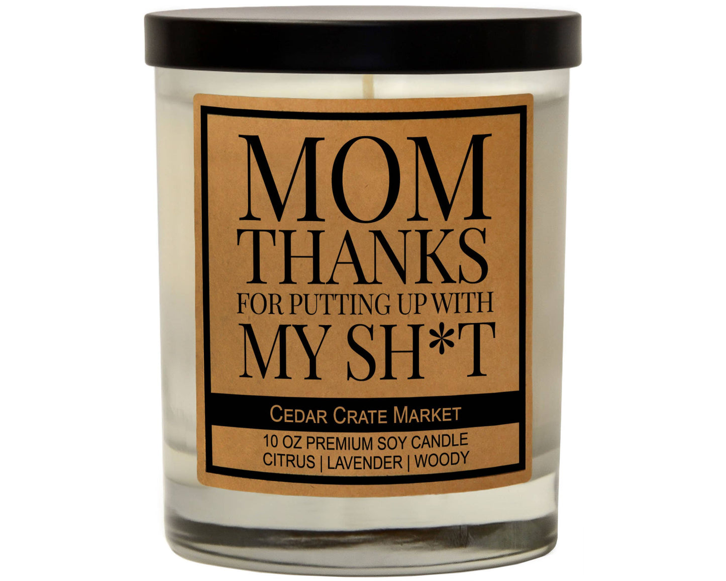 Mom, Thanks For Putting Up With My Shit Soy Candle