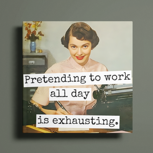 Magnet - Pretending To Work All Day Is Exhausting