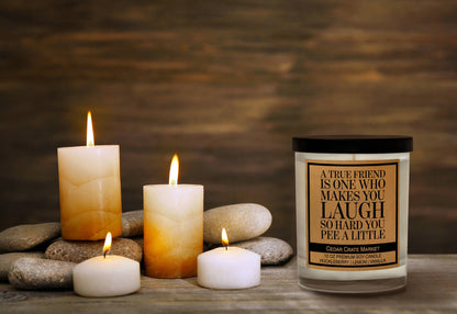 A True Friend Makes You Laugh So Hard Soy Candle