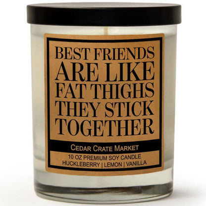 Best Friends Are Like Fat Thighs, They Stick Together Candle