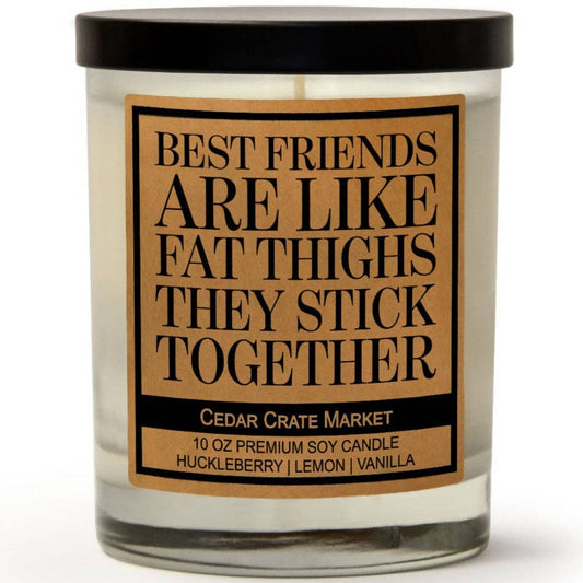 Best Friends Are Like Fat Thighs, They Stick Together Candle