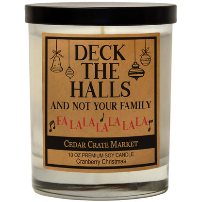 Deck The Halls And Not Your Family Fa La La Soy Candle