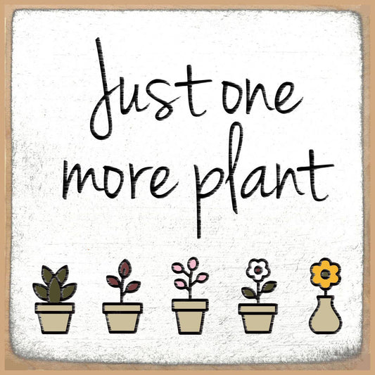 4x4 Block Sign - One More Plant