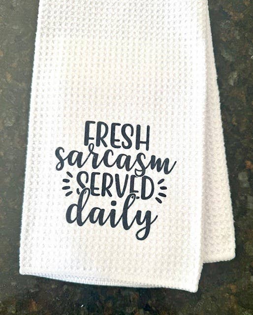 Fresh Sarcasm Served Daily Tea Towel