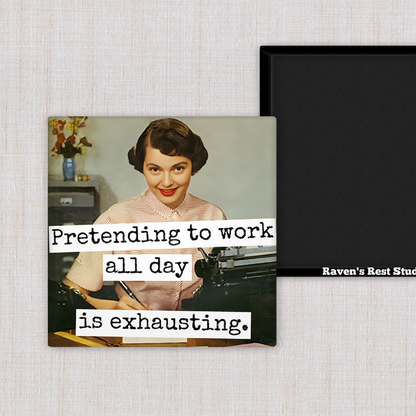Magnet - Pretending To Work All Day Is Exhausting