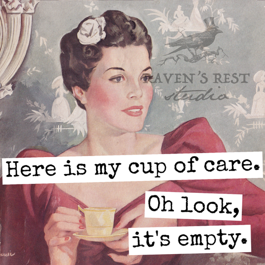 Magnet - Here Is My Cup of Care. Oh Look, It's Empty.