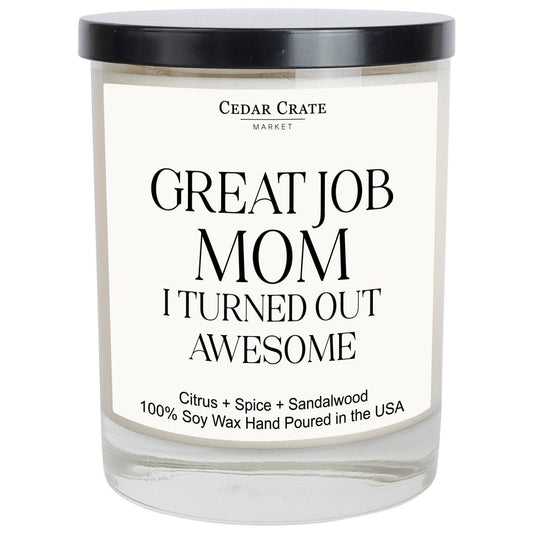 Great Job Mom I Turned Out Awesome Soy Candle