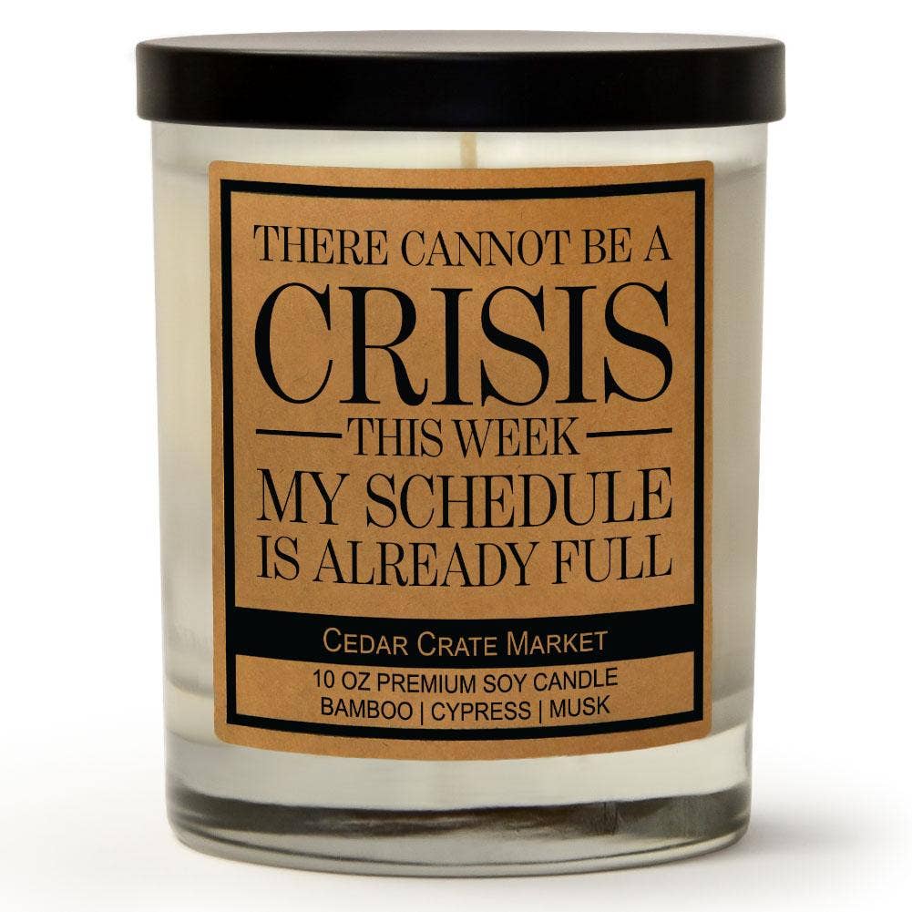 There Cannot Be A Crisis This Week | Funny Soy Candle Gift