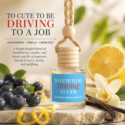 Car Diffuser - Too Cute To Be Driving To A Job
