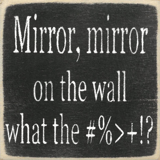 4X4 Block Sign - Mirror Mirror