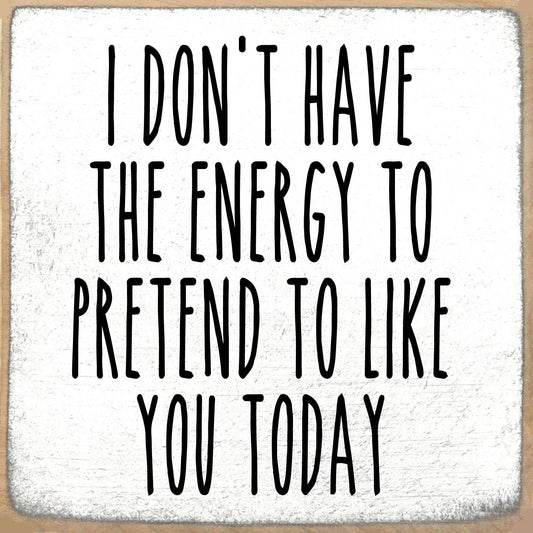 5X5 Block Sign - Pretend To Like You