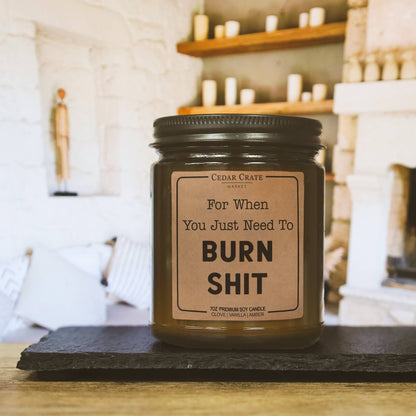 For When You Just Need To Burn Shit Amber Jar