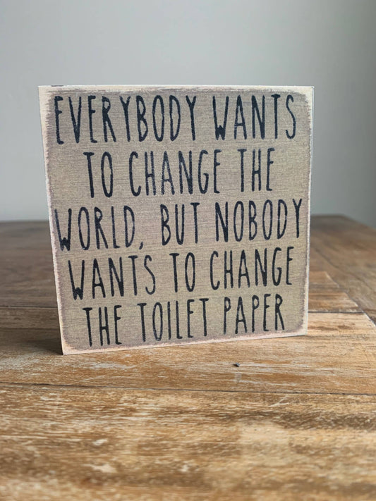 4X4 Block Sign - Change Toilet Paper