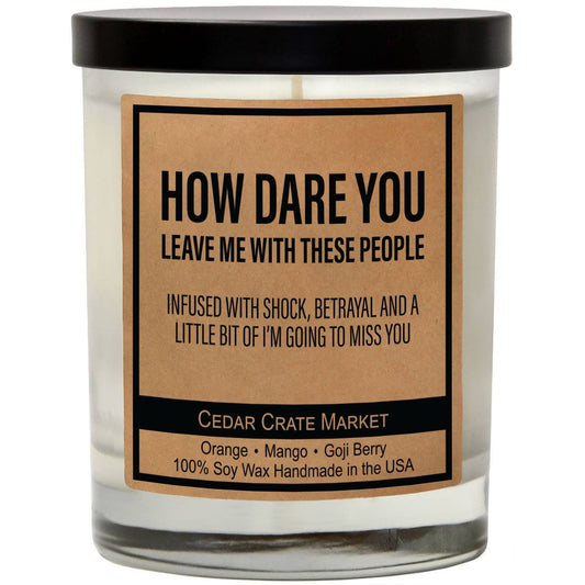How Dare You Leave Me With These People Candle