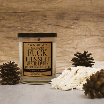 A Wise Woman Once Said Fuck This Shit Soy Candle