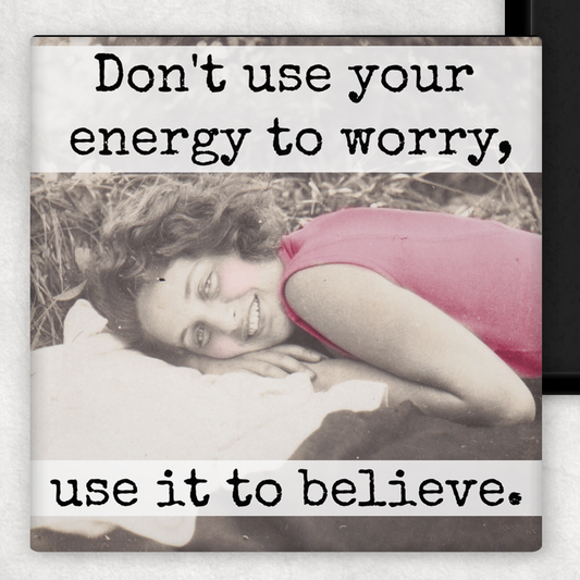 Magnet - Don't Use Your Energy To Worry...