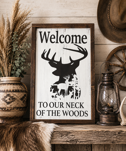 Welcome to Our Neck of the Rustic Deer Woods Sign