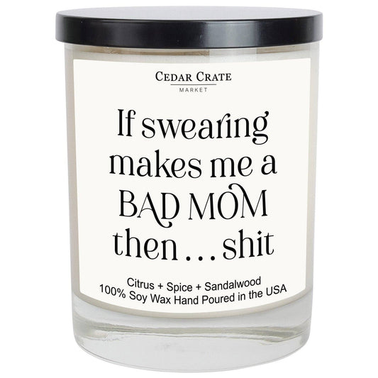 If Swearing Makes Me A Bad Mom Then... Shit Soy Candle