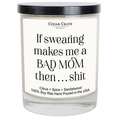 If Swearing Makes Me A Bad Mom Then... Shit Soy Candle