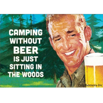 Magnet - Camping without beer is just sitting in the woods